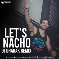 Let's Nacho - DJ Dharak Remix by DJ Dharak