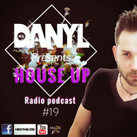 DANYL Presents House Up Radio Podcast #19 (Free Download) by DANYL