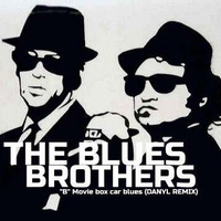 THE BLUES BROTHERS - &quot;B&quot; movie box car blues (DANYL REMIX) by DANYL