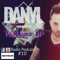 DANYL Presents House Up Radio Podcast #10 (Free Download) by DANYL