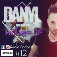 DANYL Presents House Up Radio Podcast #12 (Free Download) by DANYL