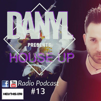DANYL Presents House Up Radio Podcast #13 (Free Download) by DANYL