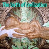 The birth of civilization by DRUMKILLERS