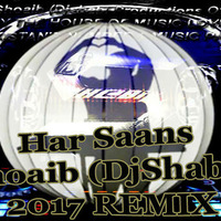 Har Saans  - Shoaib (DjShabi) REMIX by Djshabi