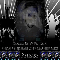 Sanam Re Vs Enigma - Shoaib (DjShabi 2017 Mashup Mix) by Djshabi