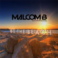 MALCOM B- SUMMER 2016- ON THE BEACH by Malcom B