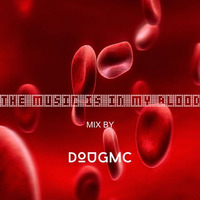 The Music Is In My Blood - Mix by Dougmc by DJ Dougmc
