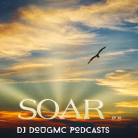 Soar - podcast ep 30 by DJ Dougmc by DJ Dougmc