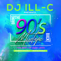 Bring the 90's back mixed by DJ ILL-C by DJ ILL-C
