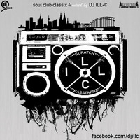 Soul Club Classix Volume 4 by DJ ILL-C