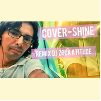 Cover - Shine - Remix Dj Zouk Atitude by Zouk Atitude