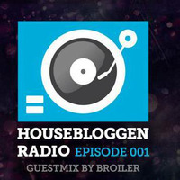 Housebloggen Radio Episode 1 - Broiler guestmix by Housebloggen