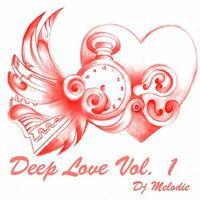 Dj Melodie - Deep Love Volume 1 [Deep House Mix 2016] by Dj Melodie