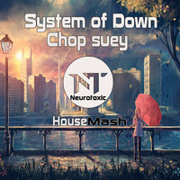 System of a Down - Chop suey (Neurotoxic HouseMash) by Neurotoxic