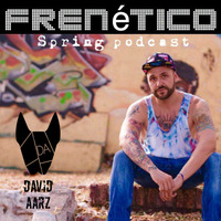 FRENÉTICO Spring Podcast 2016 by David Aarz by David Aarz