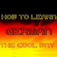 Dj Cool (The Real) - How To Learn German (The Cool Way) by Dj Cool (The Real)