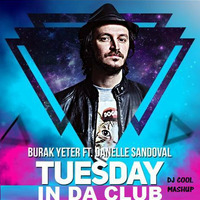 Burak Yeter  -   Tuesday in da club (by Dj Cool) by Dj Cool (The Real)