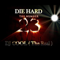 Dj Cool (The Real) - Die Hard 23 by Dj Cool (The Real)