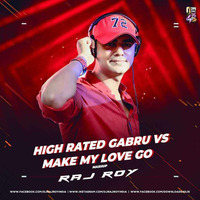 High Rated Gabru vs. Make my Love Go (Mashup) - DJ Raj Roy by DJ Raj Roy
