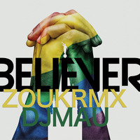Believer - DjMau-ZoukRemix by DJMAU