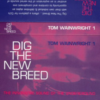 1995 - Tom Wainwright - Dig The New Breed by Everybody Wants To Be The DJ