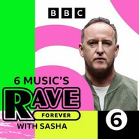 6 Musics Rave Forever 2023-07-29 A Night Out With Sasha by Everybody Wants To Be The DJ