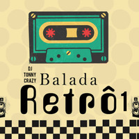 Balada Retrô 1 by DJ Tonny Crazy