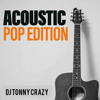 Acoustic Pop Edition by DJ Tonny Crazy