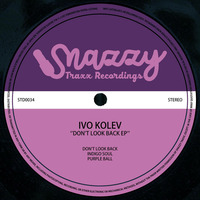 IVO KOLEV - DON'T LOOK BACK EP by Snazzy Trax(x)