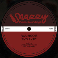 PAUL RUDDER - LOVE &amp; U EP (STD0017) [SNAZZY TRAXX DIGITAL] by Snazzy Trax(x)