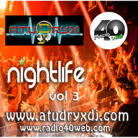 Atudryx Dj - Night Life Vol 3 (Live on www.radio40web.com every Saturday Night) FREE DOWNLOAD by Atudryx Dj