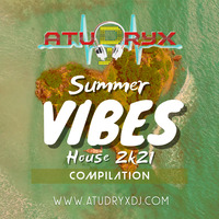 Atudryx Dj - Summer Vibes House 2k21 (Tech-House Compilation) by Atudryx Dj