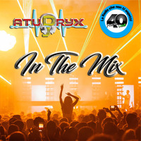 Atudryx Dj - In The Mix #1 (Streaming live on radio40web.com every Saturday Night) by Atudryx Dj