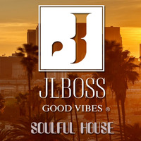 JLBoss Good Vibes - Soulful House Pre-Summer 2018 - by JLBoss Good Vibes