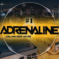 DjAdrenaline - Chilling Deep House#1 (14-aout-015) by Adrenaline