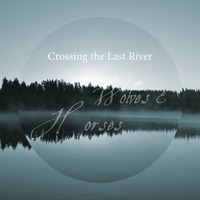 Crossing the Last River by Wolves and Horses