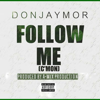 Don Jaymor - Follow Me (C'Mon)(Prod.by A-Mix Production) by A-Mix Production