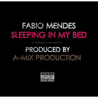 Fabio Mendes - Sleeping In My Bed (Prod.by A-Mix Production) (Official REMIX) by A-Mix Production