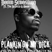 David Sabastian Ft. The Rej3ctz & Mann - Plankin'On My Dick (Prod.by A-Mix Production) (The Remix) by A-Mix Production