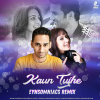 Kaun Tujhe Eynsomniacs Remix by Eynsomniacs Studios