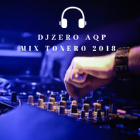 MIX TONERO 2018  DJZERO AQP by Djzero Aqp