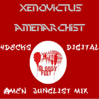 Xenovictus Amenarchist 4 Decks Digital Amen Junglist Mix by Amenarchist Xenovictus