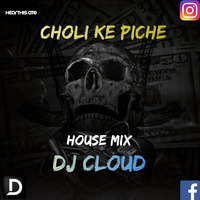 Choli Ke Piche - (House Mix ) Dj Cloud by Dj Cloud