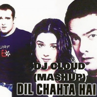 Dil Chahta He - Dj Cloud (Mashup) by Dj Cloud