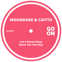 MoonDark, Caitto - Let's Gonna Keep EP [Go On Records]