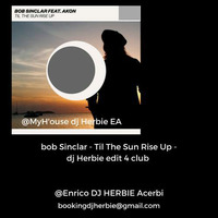 bob Sinclar - Til The Sun Rise Up - dj Herbie edit 4 club  by Enrico DjHerbie Acerbi