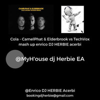 Cola - CamelPhat & Elderbrook vs TechVox mash up enrico DJ HERBIE acerbi by Enrico DjHerbie Acerbi