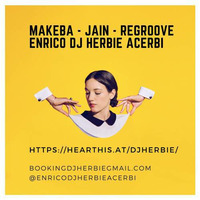 Makeba - Jain - ReGroove enrico DJ HERBIE acerbi by Enrico DjHerbie Acerbi