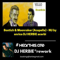 Bostich &amp; Moonraker (Acapella) - NU by enrico DJ HERBIE acerbi by Enrico DjHerbie Acerbi