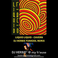 Liquid Liquid - Cavern - DJ HERBIE FUNKool remix by Enrico DjHerbie Acerbi